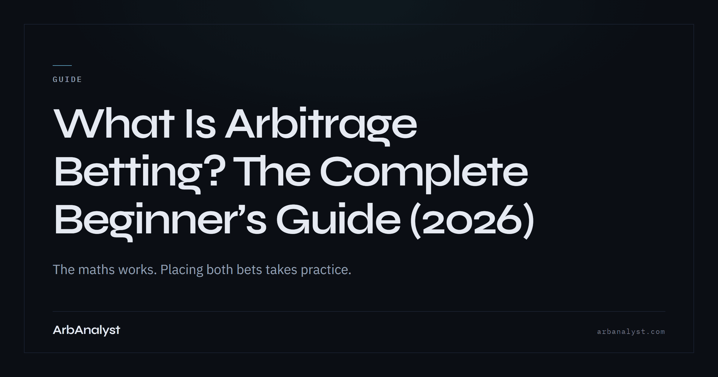 What Is Arbitrage Betting? The Complete Beginner’s Guide (2026)